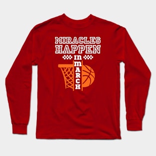 March madness,Miracles Happen in March,school basketball 2024 Long Sleeve T-Shirt